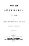 South Australia, in 1842 / by one who lived there nearly four years ; illustrated by drawings.