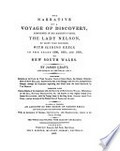 The narrative of a voyage of discovery, performed in His Majesty's vessel The Lady Nelson, of sixty tons burthen, with sliding keels, in the years 1800, 1801, and 1802, to New South Wales / by James Grant.