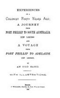 Experiences of a colonist forty years ago : a journey from Port Phillip to South Australia in 1839, and a voyage from Port Phillip to Adelaide in 1846 / by an old hand.