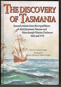 The Discovery of Tasmania : journal extracts from the expeditions of Abel Janszoon Tasman and Marc-Joseph Marion Dufresne, 1642 & 1772 / edited by Edward Duyker ; translated by Edward, Herman & Maryse Duyker.