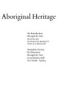 The Australian Aboriginal heritage : an introduction through the arts / edited by Ronald M. Berndt and E.S. Phillips.