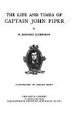 The life and times of Captain John Piper / by M. Barnard Eldershaw ; Illustrated by Adrian Feint.