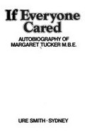 If everyone cared : autobiography of Margaret Tucker.