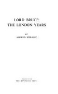 Lord Bruce : the London years / by Alfred Stirling.