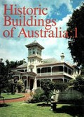 Historic buildings of Australia: 1 / Australian Council of National Trusts.