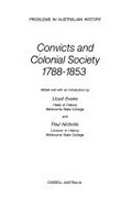 Convicts and colonial society, 1788-1853 / edited and with an introduction by Lloyd Evans and Paul Nicholls.