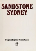 Sandstone Sydney / [photographs by] Douglass Baglin & [text by] Yvonne Austin.