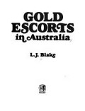 Gold escorts in Australia / [by] L.J. Blake.