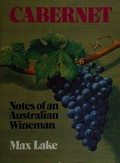 Cabernet : notes of an Australian wineman / [by] Max Lake.