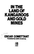 In the land of kangaroos and gold mines / [by] Oscar Comettant ; translated by Judith Armstrong.