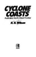 Cyclone coasts : Australia's north-west frontier / H. H. Wilson.