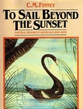 To sail beyond the sunset : natural history in Australia, 1699-1829 / C.M. Finney.