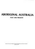 Aboriginal Australia, past and present / [author, Robert Ellis, with a special section 'The contemporary scene' by Jean A. Ellis ; artist, Billy Reid]