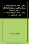 A practical guide to the conservation and care of collections / edited by David Gilroy and Ian Godfrey.