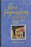 First impressions : Albany 1791-1901 :travellers' tales / compiled by Douglas Sellick.