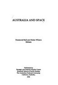 Australia and space / Desmond Ball and Helen Wilson, editors.