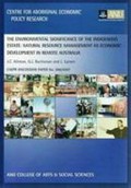 The environmental significance of the indigenous estate : natural resource management as economic development in remote Australia / J.C. Altman, G.J. Buchanan and L. Larsen.