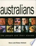 Australians : the people and their stories / Steve and Robyn Holland.