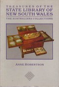 Treasures of the State Library of New South Wales : the Australiana collections / Anne Robertson.