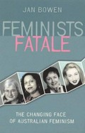 Feminists fatale / Jan Bowen.