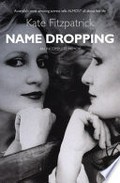 Name dropping : an incomplete memoir / by Kate Fitzpatrick.