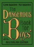 The dangerous book for boys / Conn Iggulden, Hal Iggulden, foreword by John Doyle.
