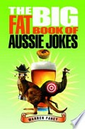 The big fat book of Aussie jokes / Warren Fahey.