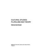 Cultural studies : pluralism and theory / edited by David Bennett.