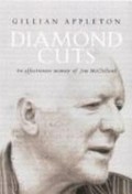 Diamond cuts : an affectionate memoir of Jim McClelland / Gillian Appleton.