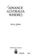Advance Australia where? / Kerry Stokes.