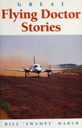 Great flying doctor stories / Bill 'Swampy' Marsh.
