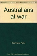 Australians at war / Peter Cochrane.