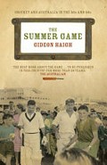 The summer game : cricket and Australia in the 50s and 60s / Gideon Haigh.