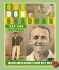 Our Don Bradman / Ken Piesse.