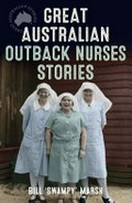Great Australian outback nurses stories / Bill 'Swampy' Marsh.