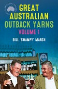 Great Australian outback yarns. volume 1 / written by Bill 'Swampy' Marsh.