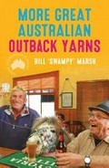 More great Australian outback yarns / Bill 'Swampy' Marsh.