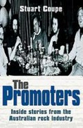 The promoters : inside stories from the Australian rock industry / Stuart Coupe.