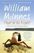 That'd be right : a fairly true history of modern Australia / William McInnes.