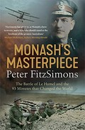Monash's masterpiece : the battle of Le Hamel and the 93 minutes that changed the world / Peter FitzSimons.