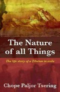 The nature of all things : the life story of a Tibetan in exile / Chope Paljor Tsering.