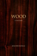Wood : a history / Joachim Radkau ; translated by Patrick Camiller.