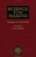 Science in the making : scientific development as chronicled by historic papers in the Philosophical magazine - with commentaries and illustrations. Vol. 4, 1950 - 1998 / edited by E. A. Davis.