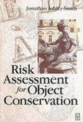 Risk assessment for object conservation / Jonathan Ashley-Smith.