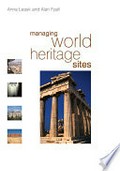 Managing world heritage sites / edited by Anna Leask and Alan Fyall.