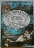 Bogs, baths and basins : the story of domestic sanitation / David J. Eveleigh.