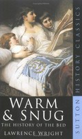 Warm & snug : the history of the bed / Lawrence Wright.
