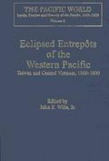 Eclipsed entrepoÌ‚ts of the Western Pacific : Taiwan and Central Vietnam, 1500-1800 / edited by John E. Wills, Jr.