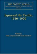 Japan and the Pacific, 1540-1920 / edited by Mark Caprio and Matsuda Koichiro.