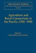 Agriculture and rural connections in the Pacific, 1500-1900 / edited by James Gerber and Lei Guang.